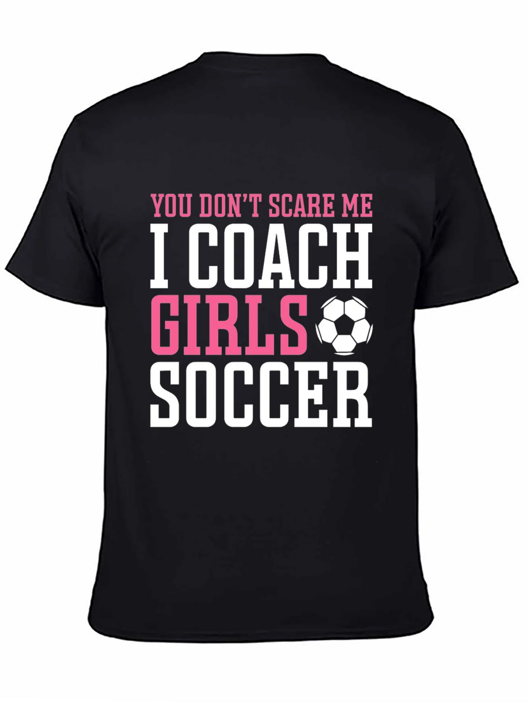 I Coach Girls Soccer T-Shirt Funny Coach Gift