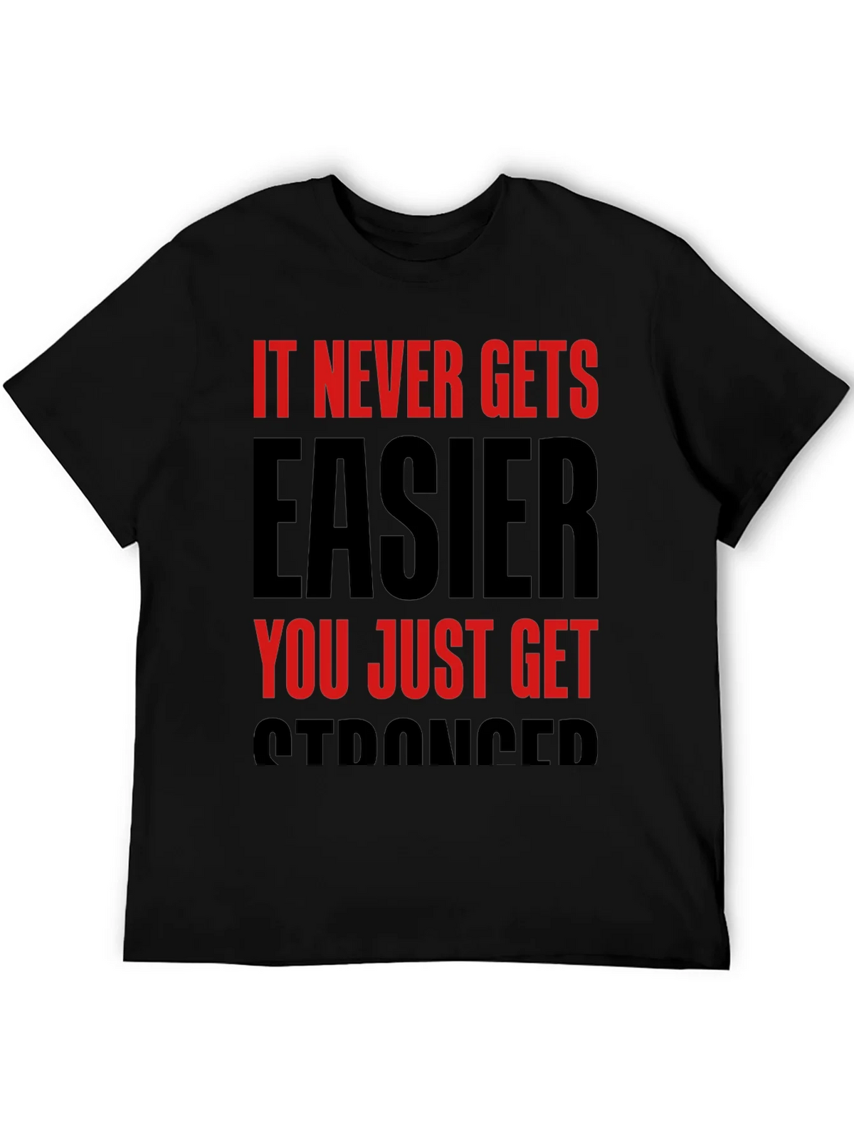 Motivational T-Shirt: It Never Gets Easier