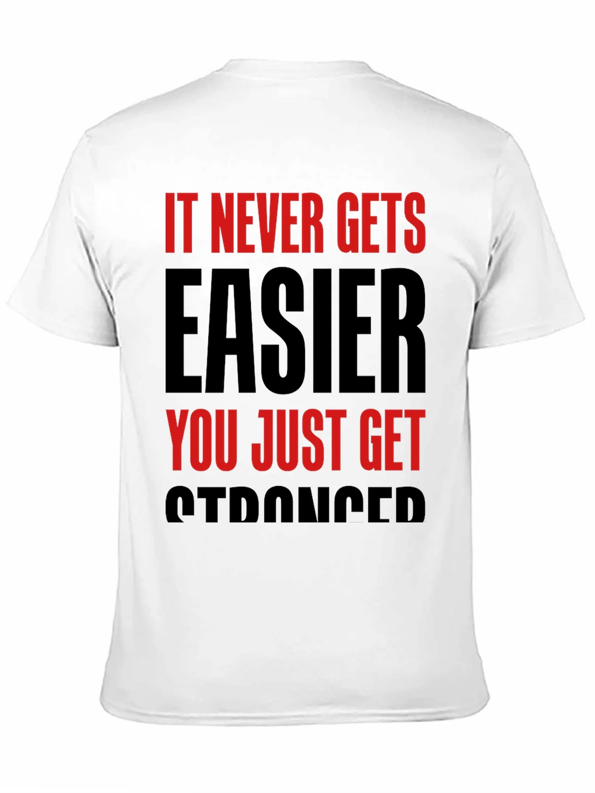 Motivational T-Shirt: It Never Gets Easier