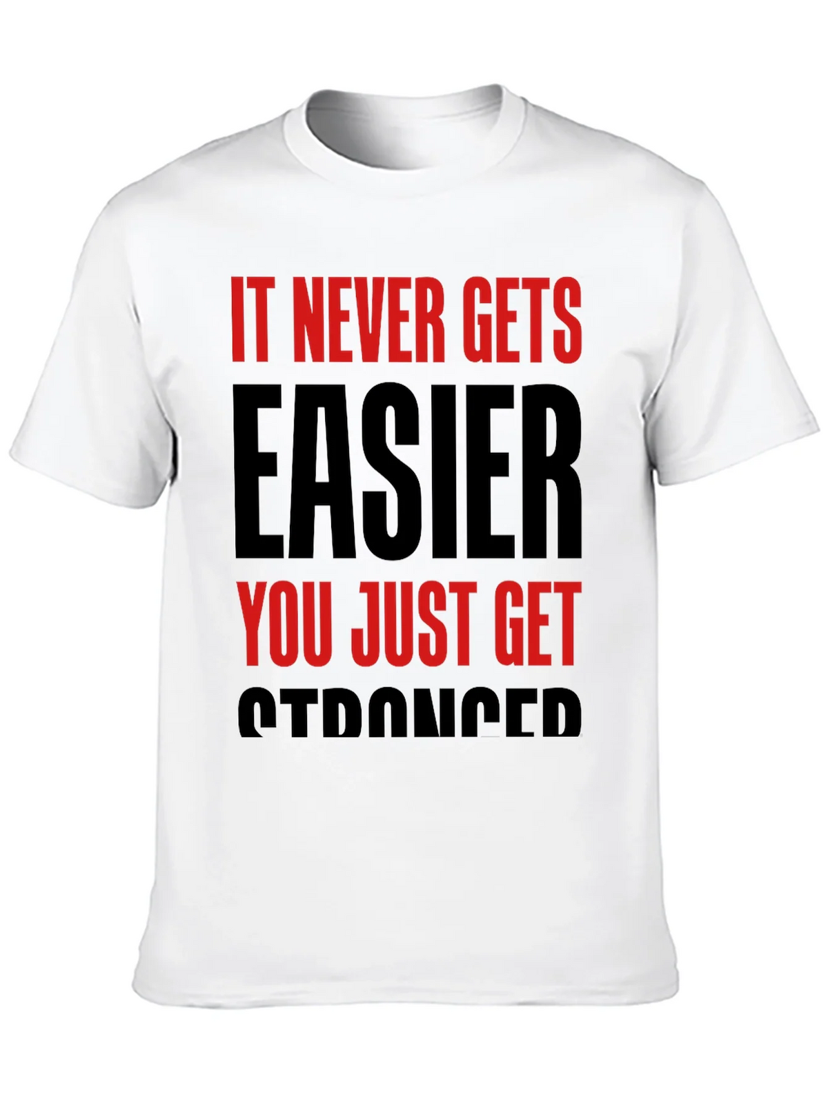 Motivational T-Shirt: It Never Gets Easier