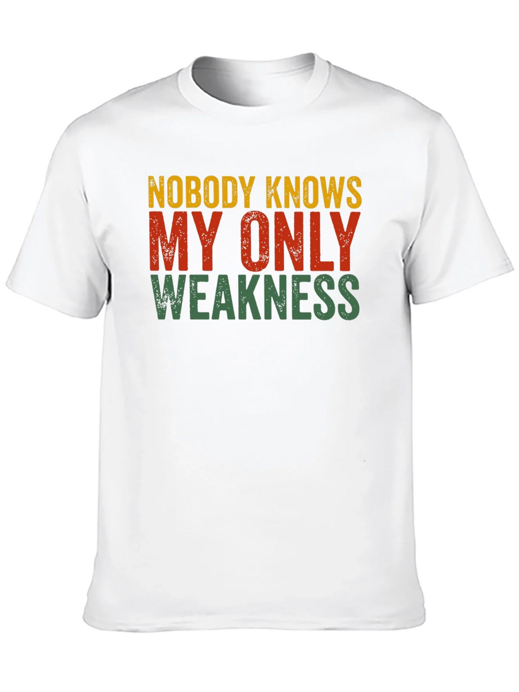 Nobody Knows My Only Weakness T-Shirt