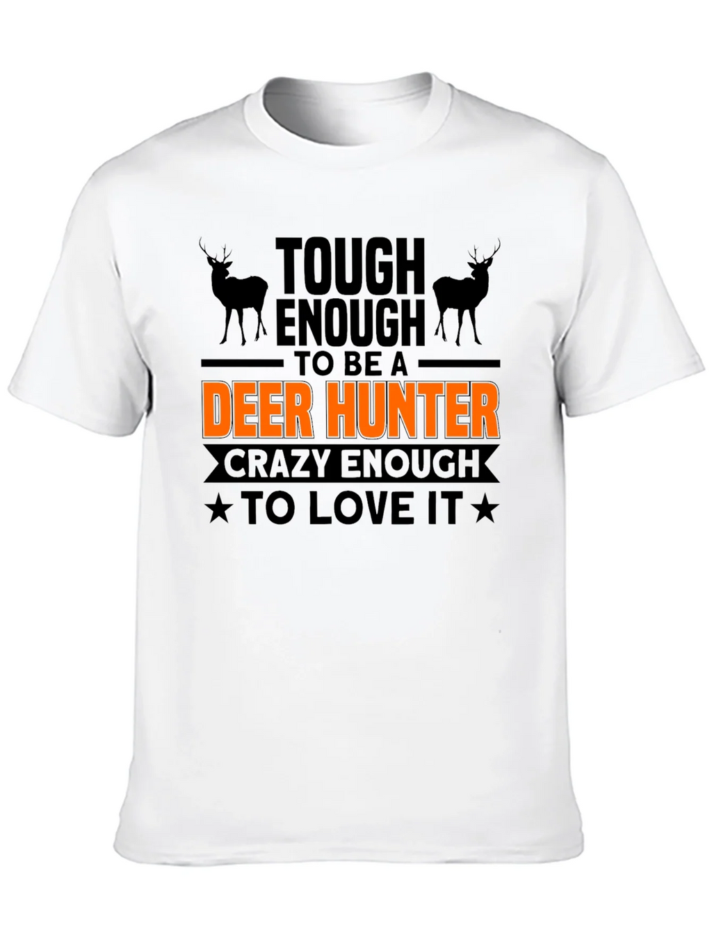 Tough Enough Deer Hunter T-Shirt