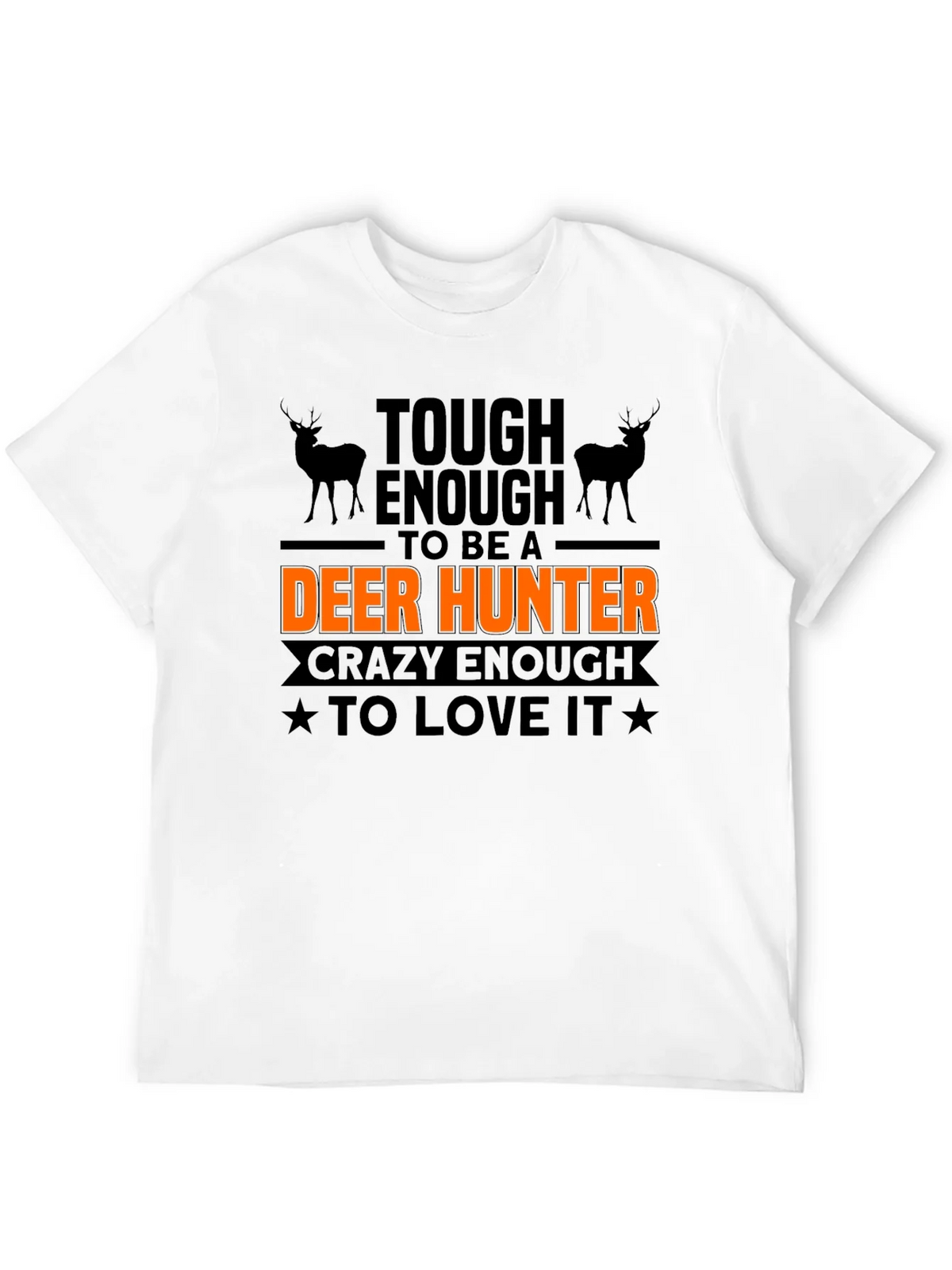 Tough Enough Deer Hunter T-Shirt