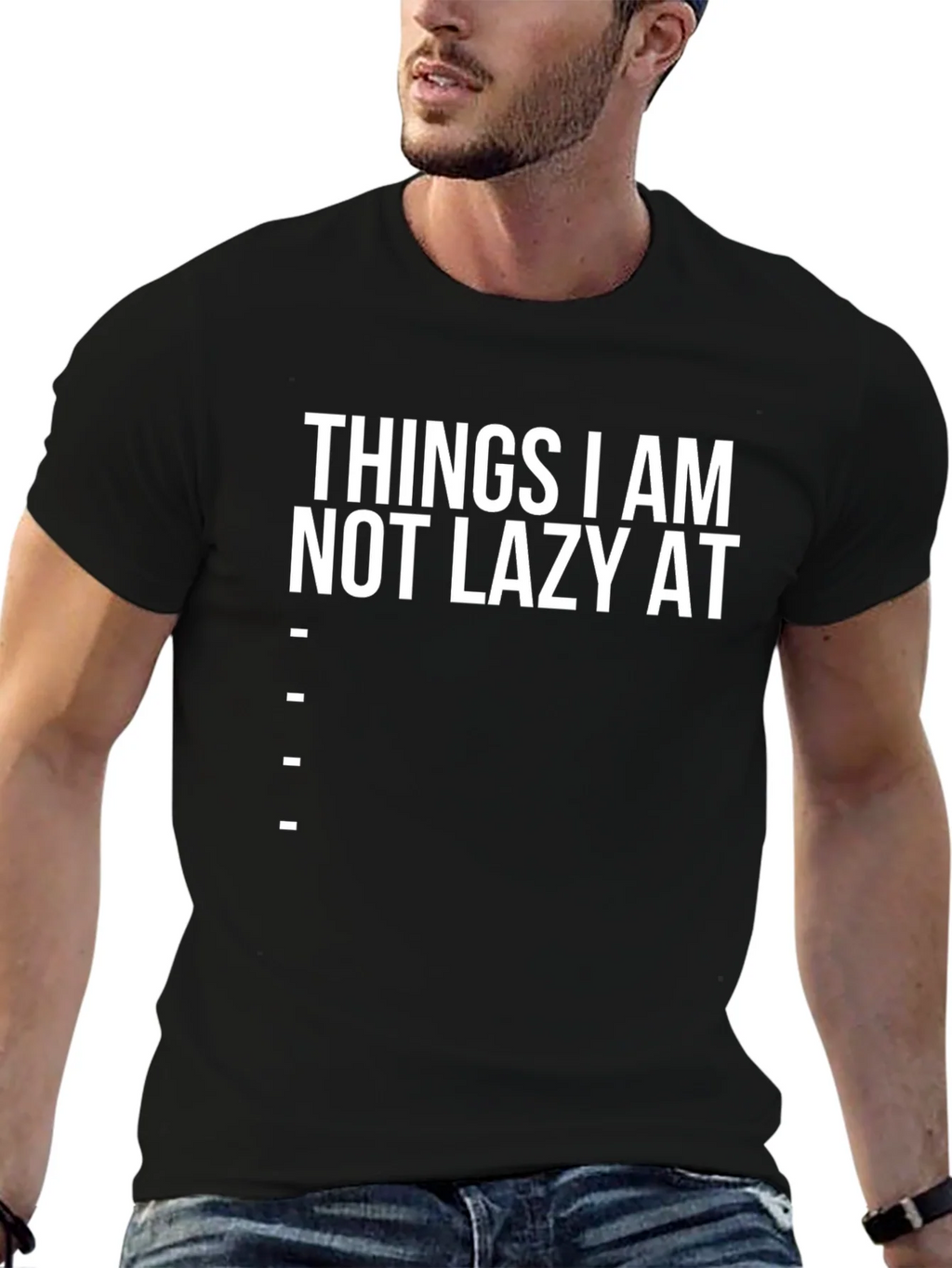 Funny Things I am Not Lazy At Graphic Tee