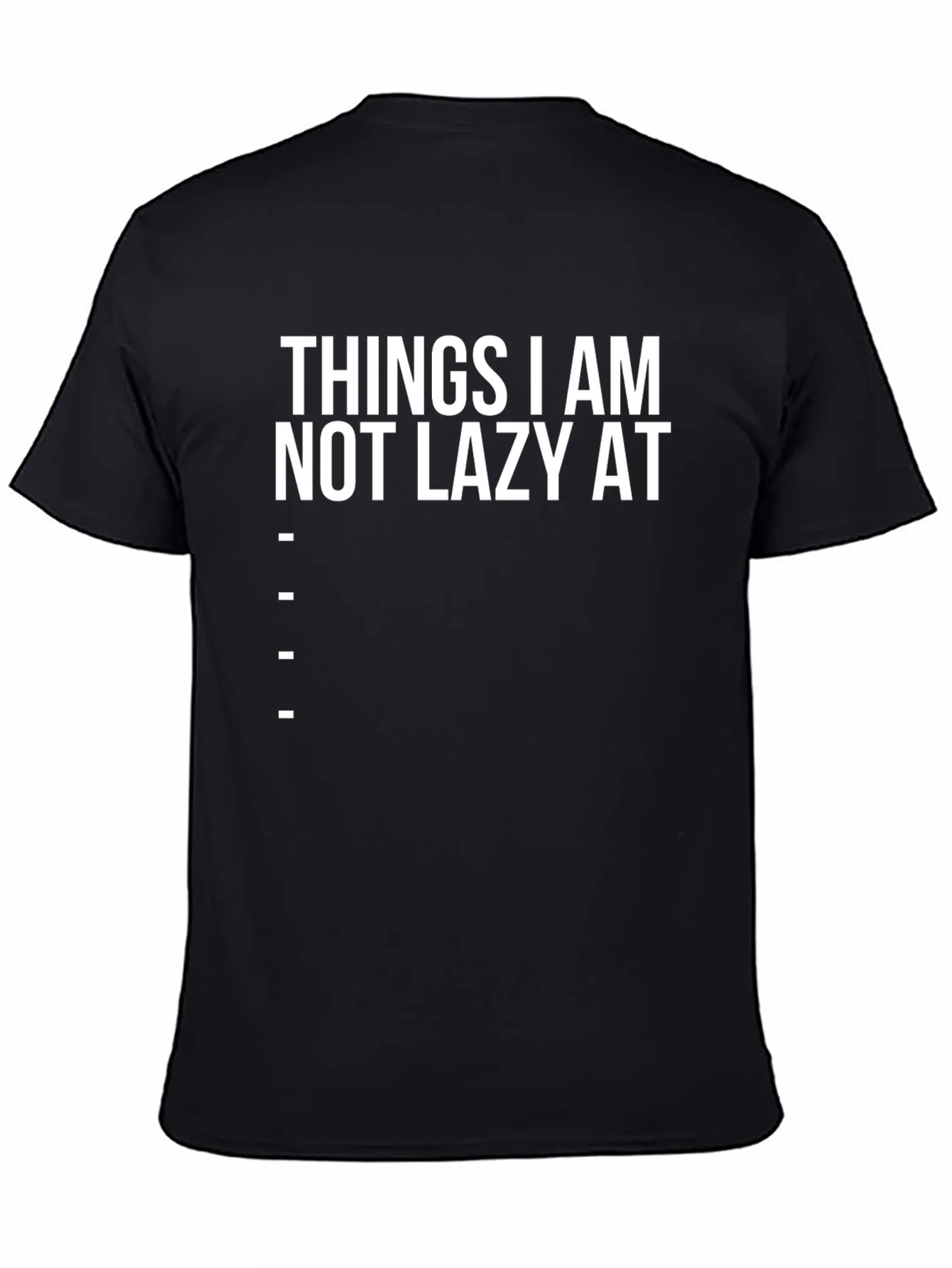 Funny Things I am Not Lazy At Graphic Tee