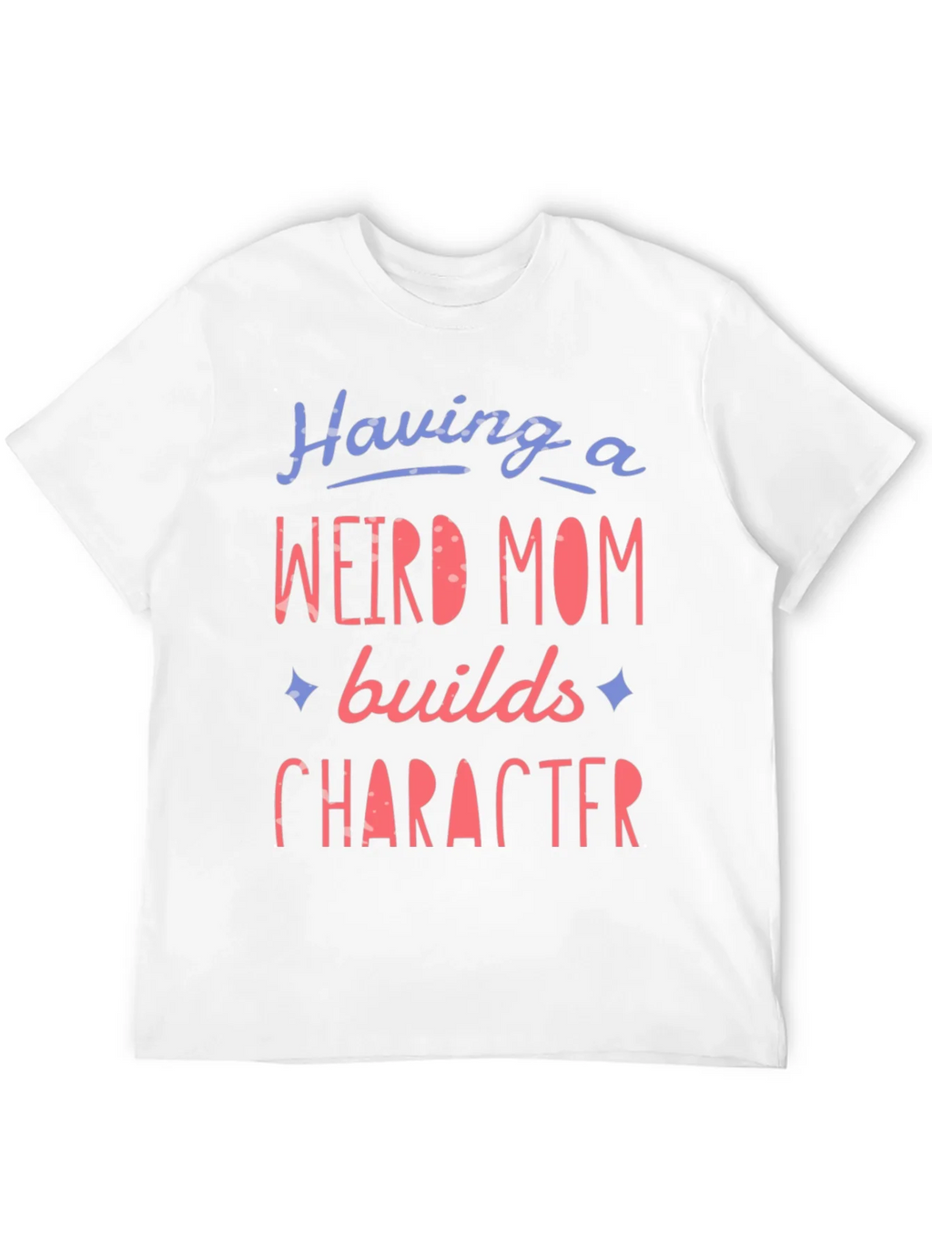 Weird Mom Builds Character Graphic Tee