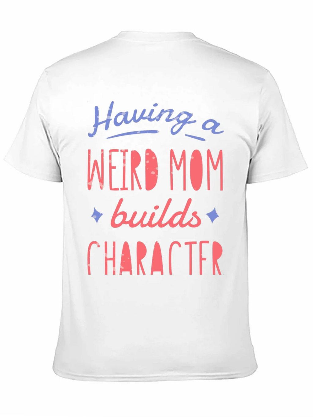 Weird Mom Builds Character Graphic Tee