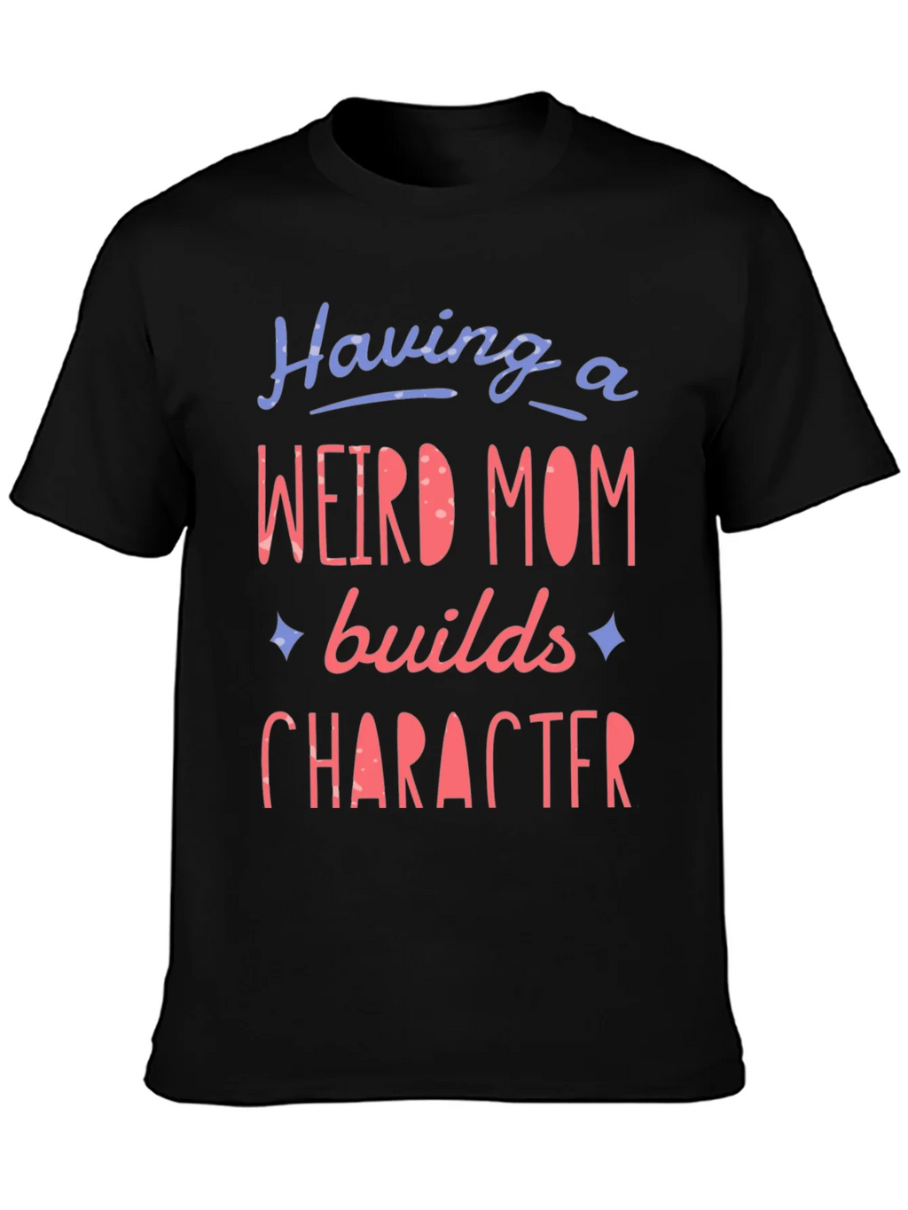 Weird Mom Builds Character Graphic Tee