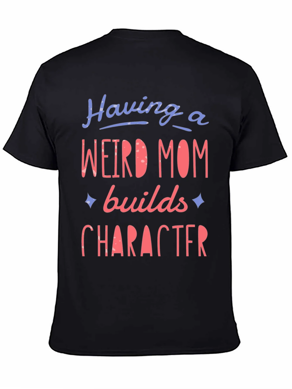 Weird Mom Builds Character Graphic Tee