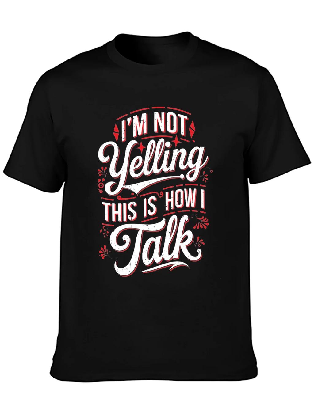 Im Not Yelling Funny Sarcastic T-Shirt