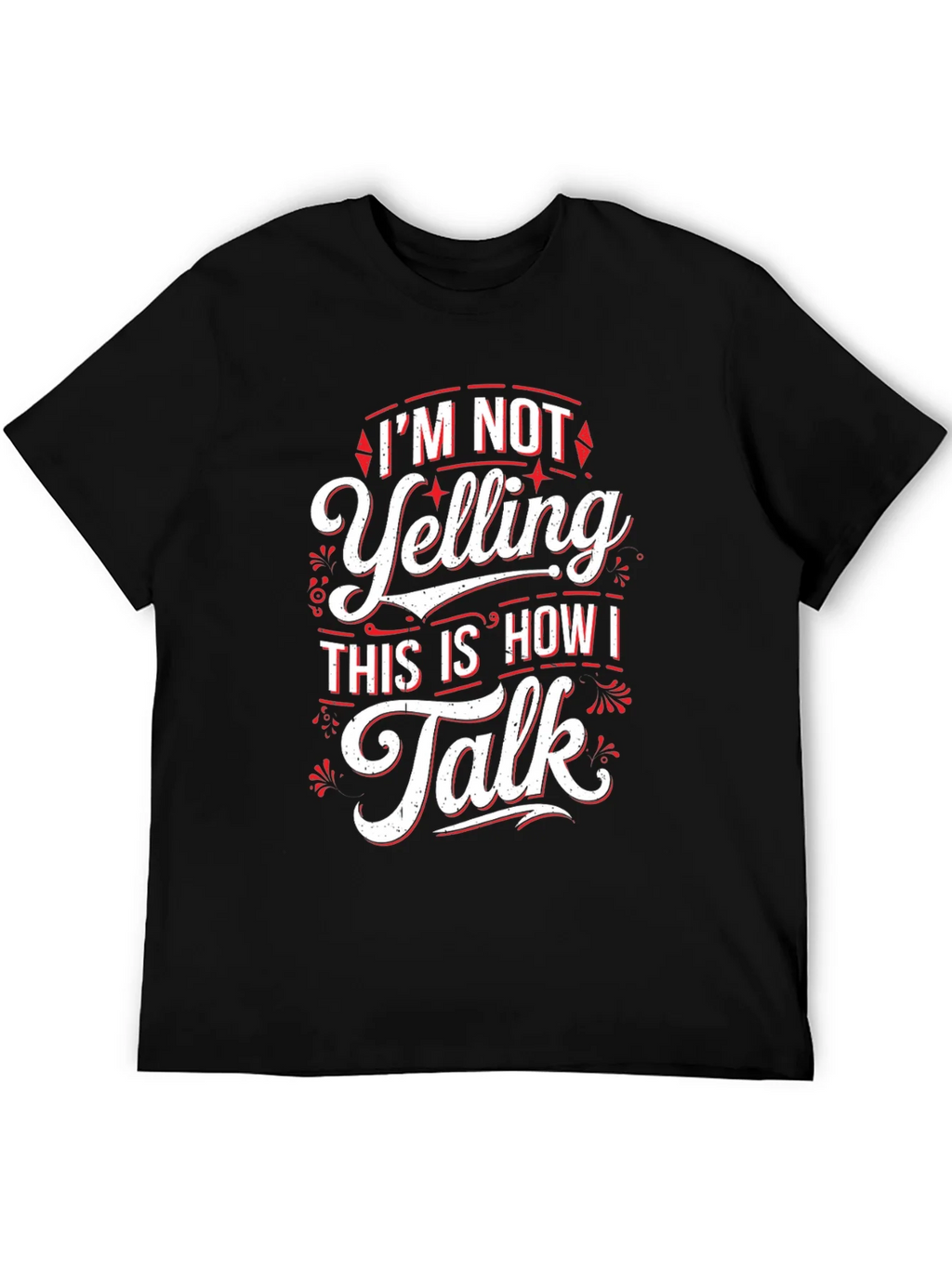 Im Not Yelling Funny Sarcastic T-Shirt