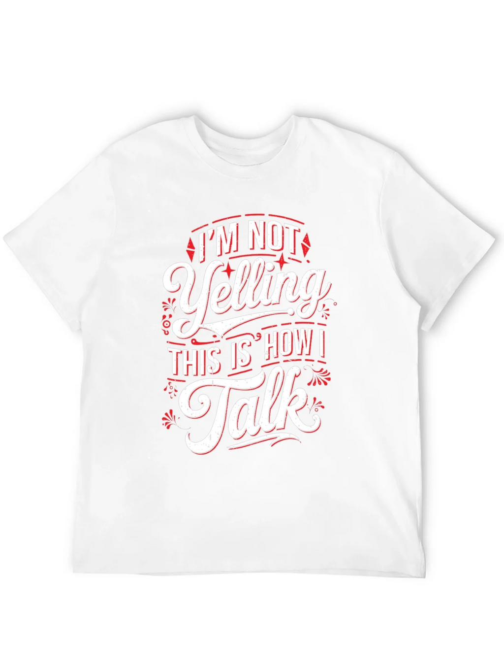 Im Not Yelling Funny Sarcastic T-Shirt