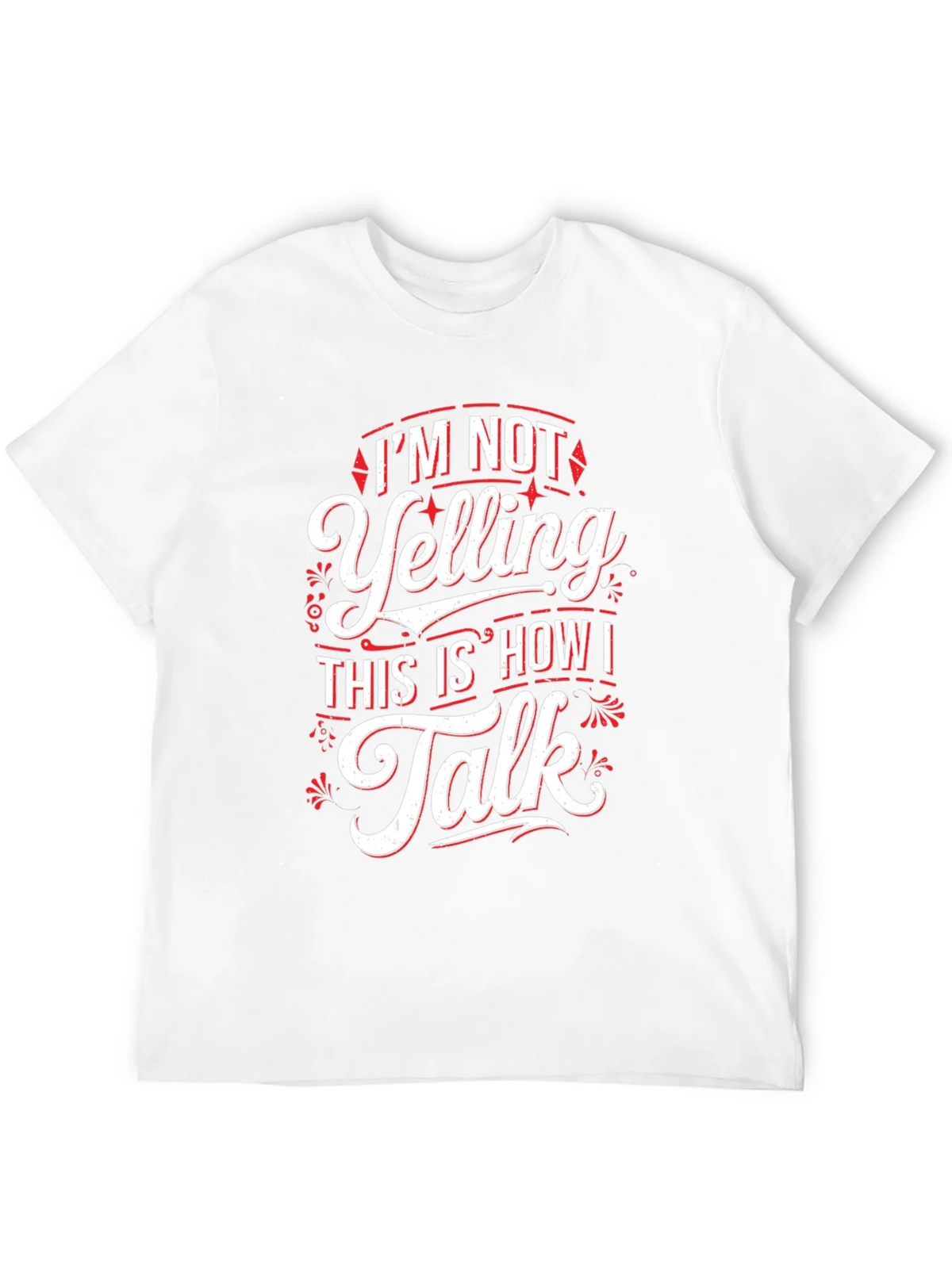 Im Not Yelling Funny Sarcastic T-Shirt