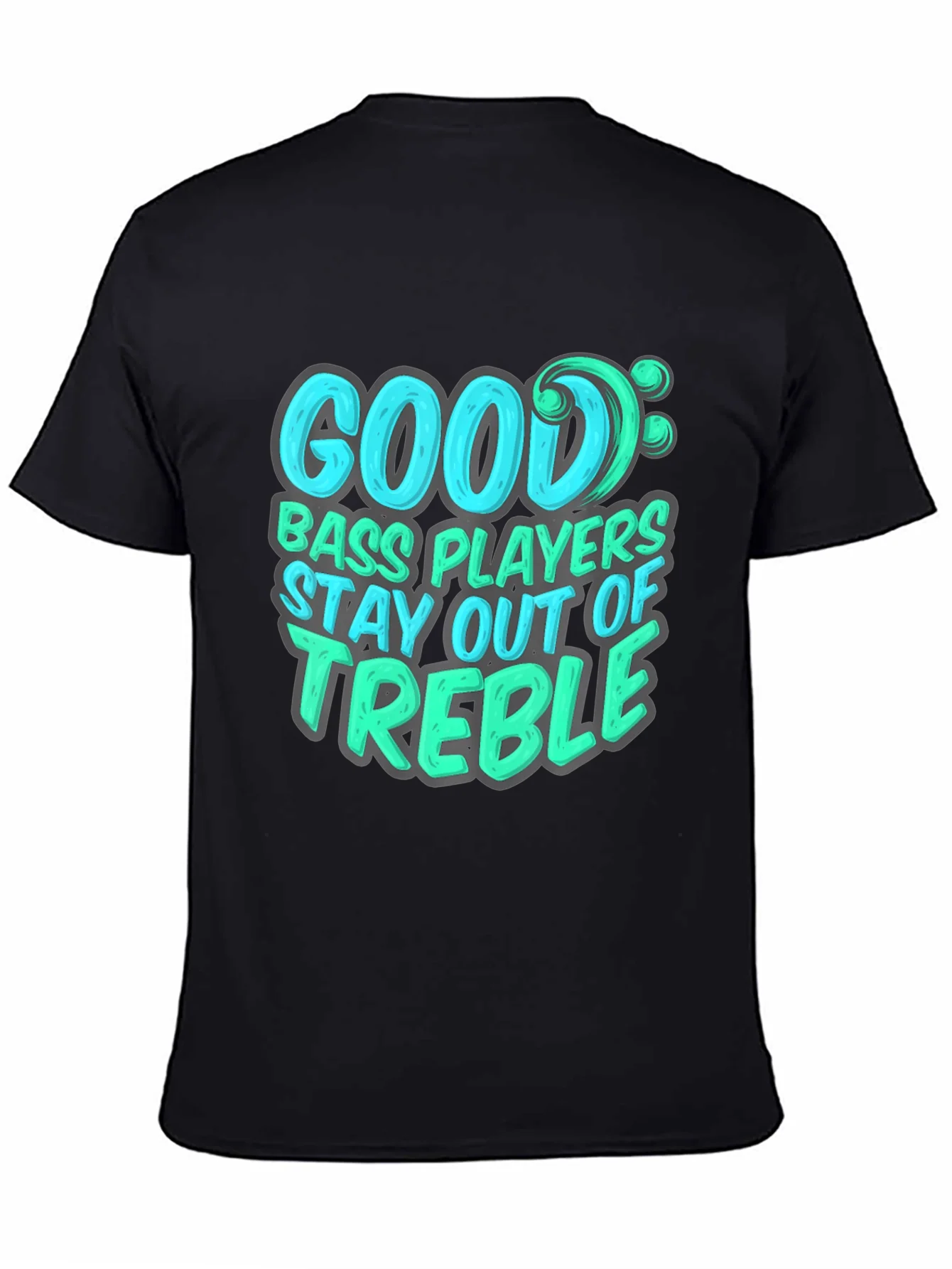 Bass Player T-Shirt: Stay Out of Treble - Music Lover Tee