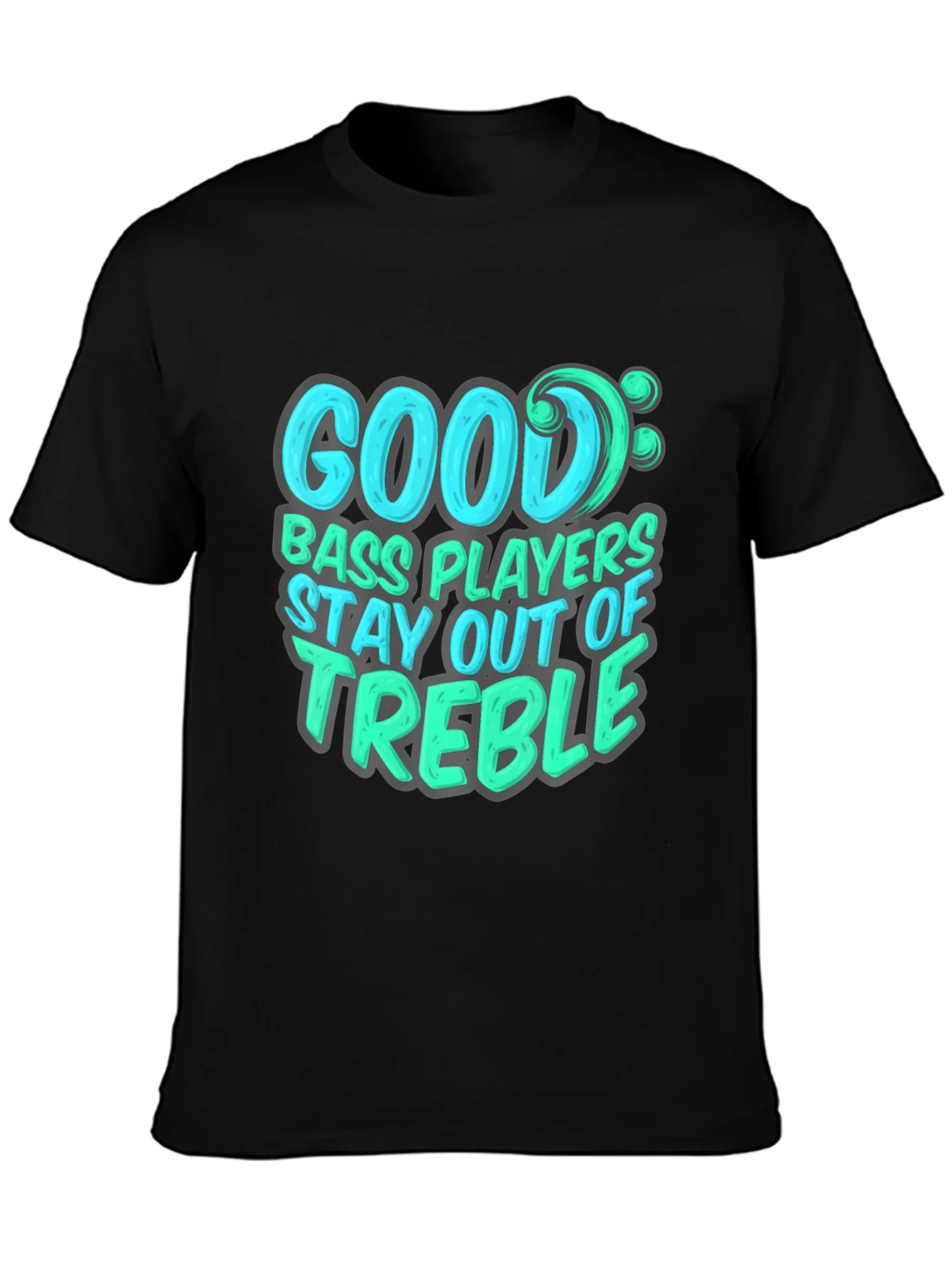 Bass Player T-Shirt: Stay Out of Treble - Music Lover Tee