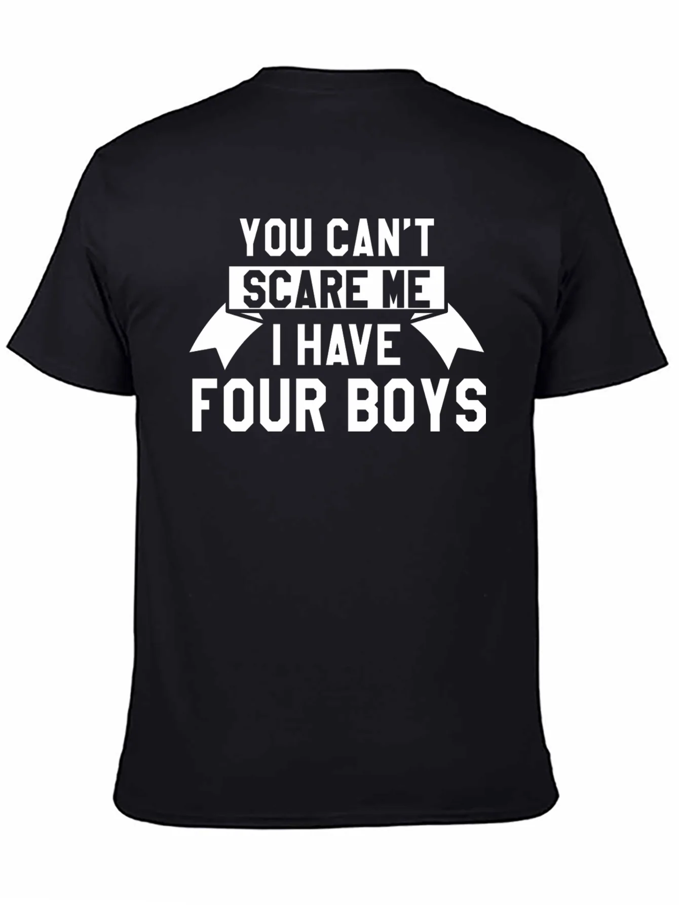 You Cant Scare Me I Have Four Boys T-Shirt