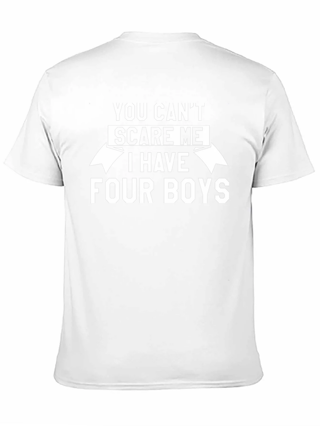 You Cant Scare Me I Have Four Boys T-Shirt