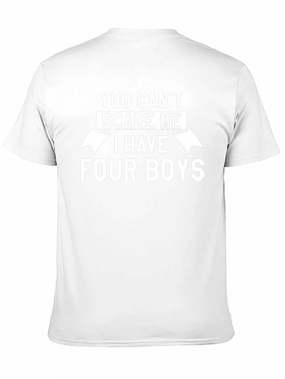 You Cant Scare Me I Have Four Boys T-Shirt