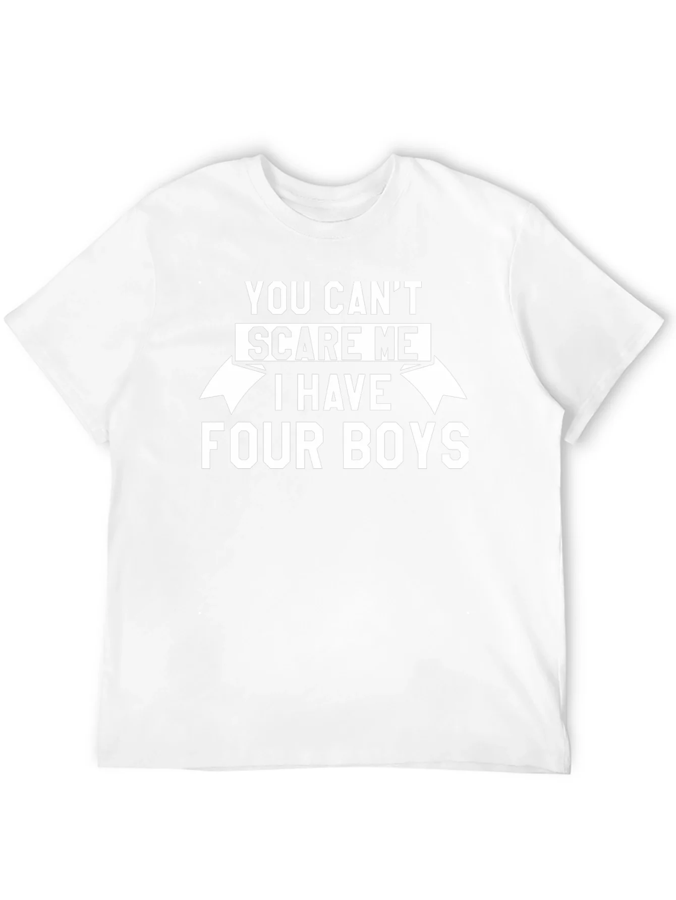 You Cant Scare Me I Have Four Boys T-Shirt