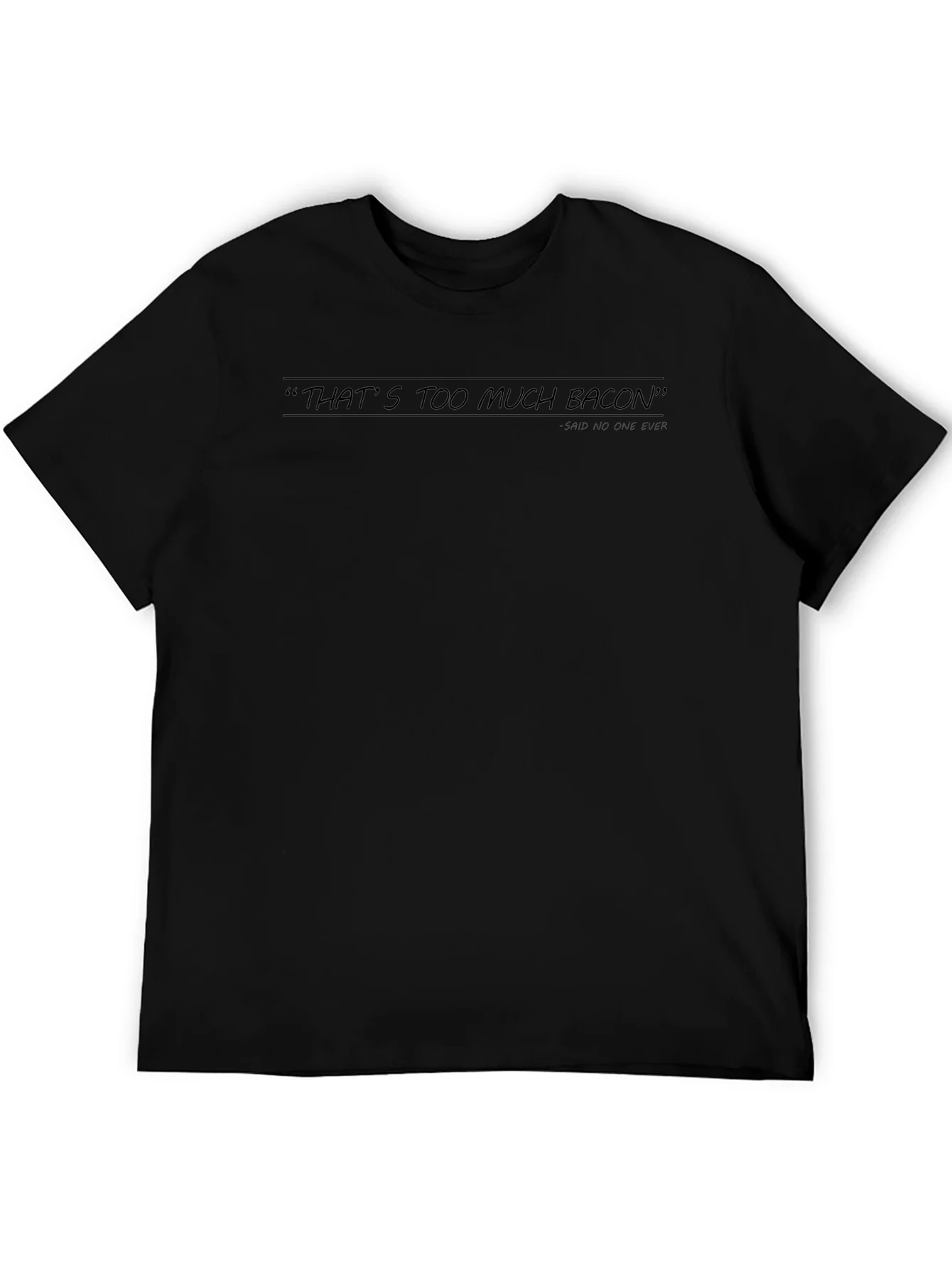 Humorous Thats Too Much Bacon Black Graphic Tee
